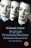 Multiple Pers�nlichkeiten. �berlebende extremer Gewalt. Ein Handbuch.