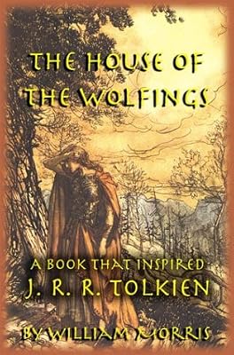 The House of the Wolfings: A Book That Inspired J.R.R. Tolkein