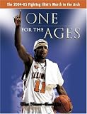 One for the Ages: The 2004-05 Fighting Illini's March to the Arch