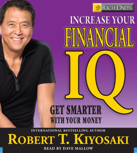 Rich Dad's Increase Your Financial IQ: Get Smarter with Your Money