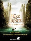Der Herr der Ringe, Die Gef�hrten - Die Erschaffung eines Filmkunstwerks - Gary Russell