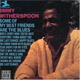 Review Jimmy Witherspoon  / Some of My Best Friends Are the Blu [European Import]