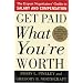 Get Paid What You're Worth: The Expert Negotiators' Guide to Salary and Compensation