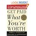 Get Paid What You're Worth: The Expert Negotiators' Guide to Salary and Compensation