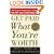 Get Paid What You're Worth: The Expert Negotiators' Guide to Salary and Compensation