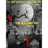 THE OLD CEMETERY (The "Old" Adventures of Hailey and Jared Series 7) ~ Bon Rose