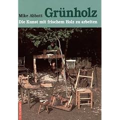 Gr�nholz: Die Kunst, mit frischem Holz zu arbeiten. Anleitungen und Beispiele