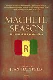 Machete Season: The Killers in Rwanda Speak