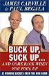 Buck Up, Suck Up . . . and Come Back When You Foul Up: 12 Winning Secrets from the War Room