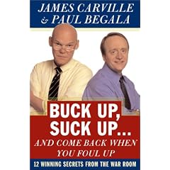 Buck up, Suck up...and Come Back When You Foul up: 12 Winning Secrets from the War Room
