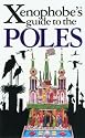 The Xenophobe's Guide to the Poles: The Xenophobe's Guides Series (Xenophobe's Guides)