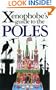 The Xenophobe's Guide to the Poles (Xenophobe's Guides - Oval Books)