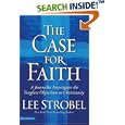 The Case for Faith: A Journalist Investigates the Toughest Objections to Christianity by Lee Strobel