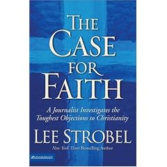 The Case for Faith: A Journalist Investigates the Toughest Objections to Christianity