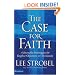 The Case for Faith: A Journalist Investigates the Toughest Objections to Christianity