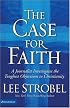 The Case for Faith: A Journalist Investigates the Toughest Objections to Christianity