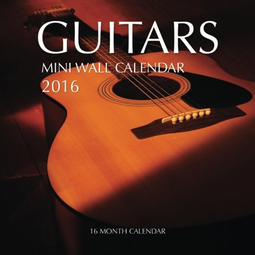 Guitars Mini Wall Calendar 2016: 16 Month Calendar