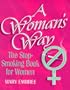 A Woman's Way: The Stop-Smoking Book for Women