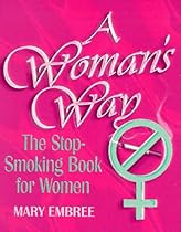 A Woman's Way: The Stop-Smoking Book for Women