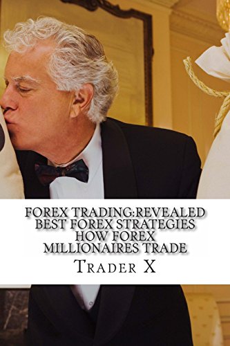 forex tradingrevealed best forex strategies how forex millionaires trade forex weird tricks not to be missed