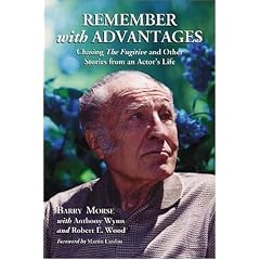 Remember with Advantages: Chasing the Fugitive and Other Stories from an Actor's Life