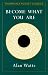 Book BECOME WHAT YOU ARE - POCKET (Shambhala Pocket Classics)