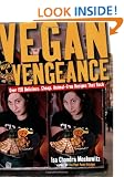 Vegan with a Vengeance: Over 150 Delicious, Cheap, Animal-Free Recipes That Rock
