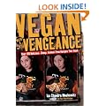 Vegan with a Vengeance: Over 150 Delicious, Cheap, Animal-Free Recipes That Rock