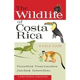 The Wildlife of Costa Rica: A Field Guide (A Zona Tropical Publication) ~ Fiona A. Reid