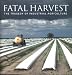 Fatal Harvest: The Tragedy of Industrial Agriculture