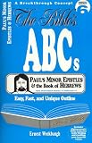 The Bible s ABCs-Paul s Minor Epistles and the Book of Hebrews