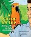 A Parrot for Life: Raising and Training the Perfect Parrot Companion
