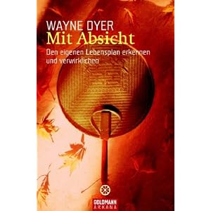 Mit Absicht: Den eigenen Lebensplan erkennen und verwirklichen: Den eigenen Lebensplan verwirklichen