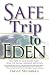 Safe Trip to Eden: Ten Steps to Save Planet Earth from the Global Warming Meltdown by David Steinman