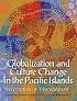 Globalization and Culture Change in the Pacific Islands (Exploring Cultures Series)