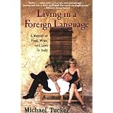 Living in a Foreign Language: A Memoir of Food, Wine, and Love in Italy