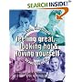 Feeling Great, Looking Hot and Loving Yourself!: Health, Fitness and Beauty for Teens