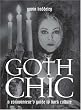 Goth Chic: A Connoisseur's Guide To Dark Culture