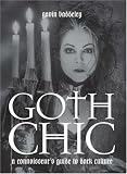 Goth Chic: A Connoisseur's Guide to Dark Culture