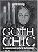 Goth Chic: A Connoisseur's Guide to Dark Culture