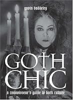 Goth Chic: A Connoisseur's Guide to Dark Culture