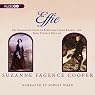 Effie: The Passionate Lives of Effie Gray, John Ruskin and John Everett Millais
