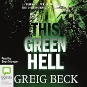This Green Hell: Alex Hunter, Book 3 | [Greig Beck]