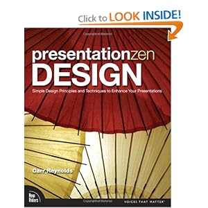 Presentation Zen Design: Simple Design Principles and Techniques to Enhance Your Presentations