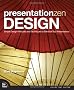 Presentation Zen Design: Simple Design Principles and Techniques to Enhance Your Presentations (Voices That Matter)