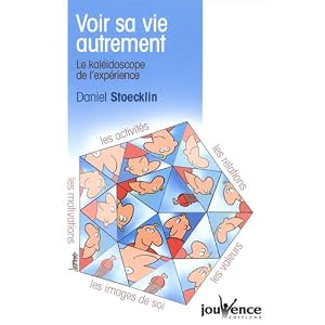Voir sa vie autrement : le kal�idoscope de l'exp�rience