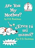 Are You My Mother?/¿Eres tú mi mamá? (The Cat in the Hat Beginner Books / Yo Puedo Leerlo Solo)