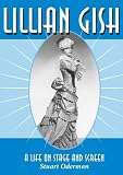 Review McFarland & Co Inc  / Lillian Gish: A Life on Stage and Screen