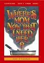 Where's Mom Now That I Need Her?: Surviving Away from Home