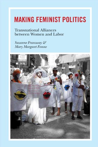 Making Feminist Politics: Transnational Alliances between Women and Labor